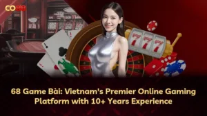 68 Game Bài: Đánh Giá Nền Tảng Trò Chơi Trực Tuyến Hàng Đầu Việt Nam 2025