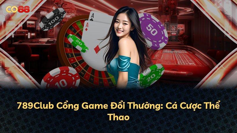 789Club Cổng Game Đổi Thưởng: Cá Cược Thể Thao