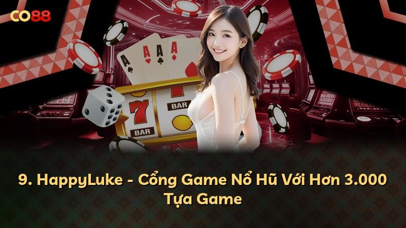 9. HappyLuke - Cổng Game Nổ Hũ Với Hơn 3.000 Tựa Game