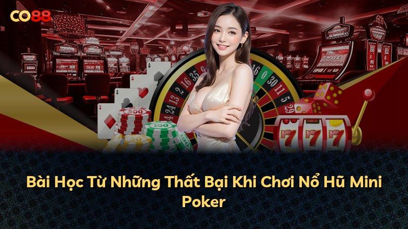 Bài Học Từ Những Thất Bại Khi Chơi Nổ Hũ Mini Poker