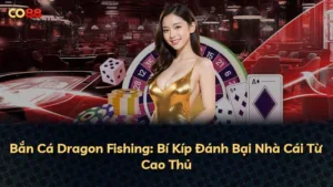 Bắn Cá Dragon Fishing: Bí Kíp Đánh Bại Nhà Cái Từ Cao Thủ