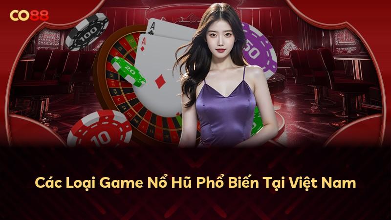 Các Loại Game Nổ Hũ Phổ Biến Tại Việt Nam