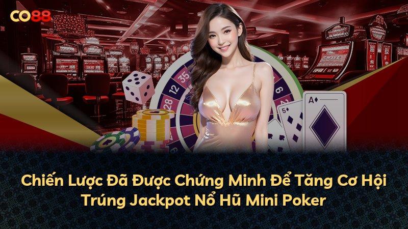 Chiến Lược Đã Được Chứng Minh Để Tăng Cơ Hội Trúng Jackpot Nổ Hũ Mini Poker