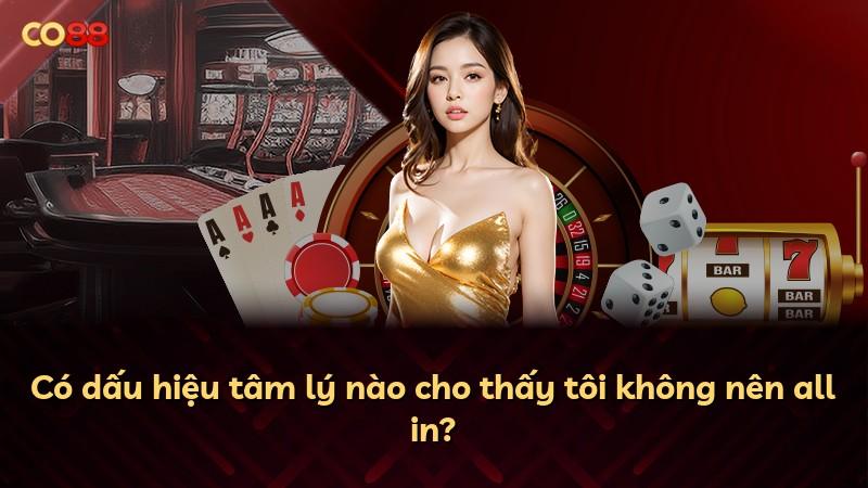 Có dấu hiệu tâm lý nào cho thấy tôi không nên all in?