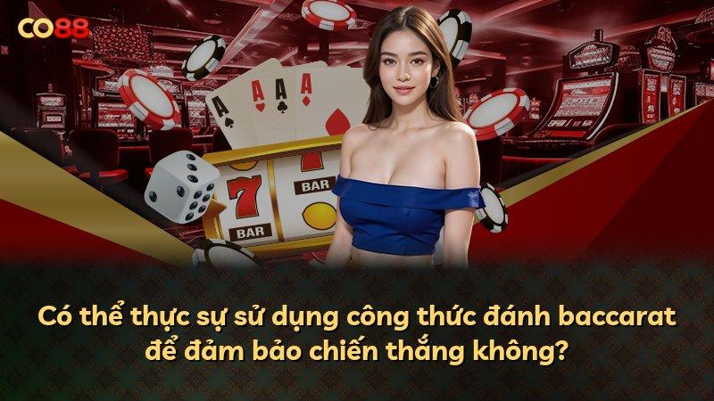 Có thể thực sự sử dụng công thức đánh baccarat để đảm bảo chiến thắng không?