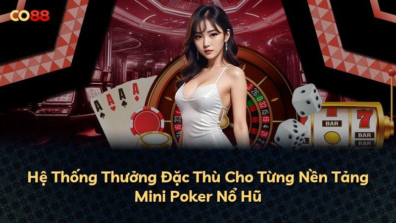 Hệ Thống Thưởng Đặc Thù Cho Từng Nền Tảng Mini Poker Nổ Hũ