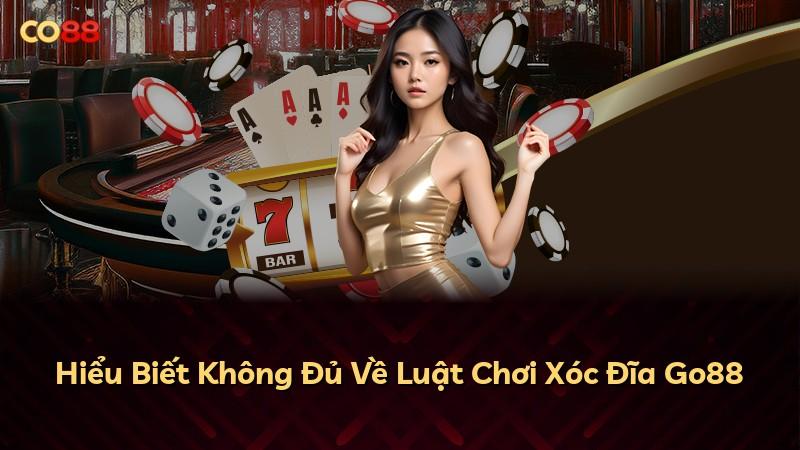 Hiểu Biết Không Đủ Về Luật Chơi Xóc Đĩa Go88
