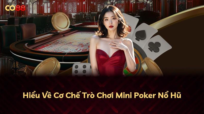 Hiểu Về Cơ Chế Trò Chơi Mini Poker Nổ Hũ