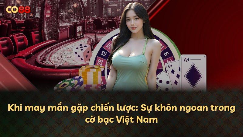 Khi may mắn gặp chiến lược: Sự khôn ngoan trong cờ bạc Việt Nam