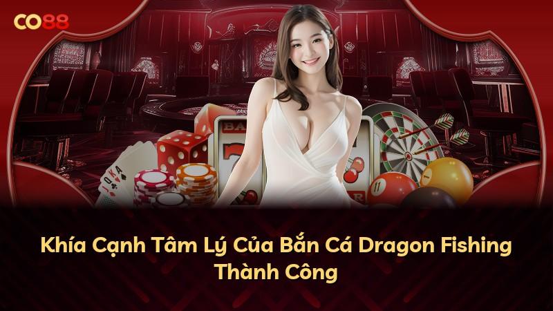 Khía Cạnh Tâm Lý Của Bắn Cá Dragon Fishing Thành Công