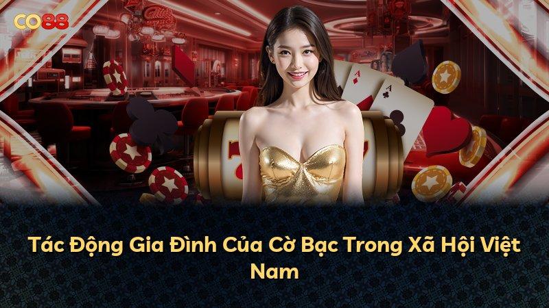 Tác Động Gia Đình Của Cờ Bạc Trong Xã Hội Việt Nam