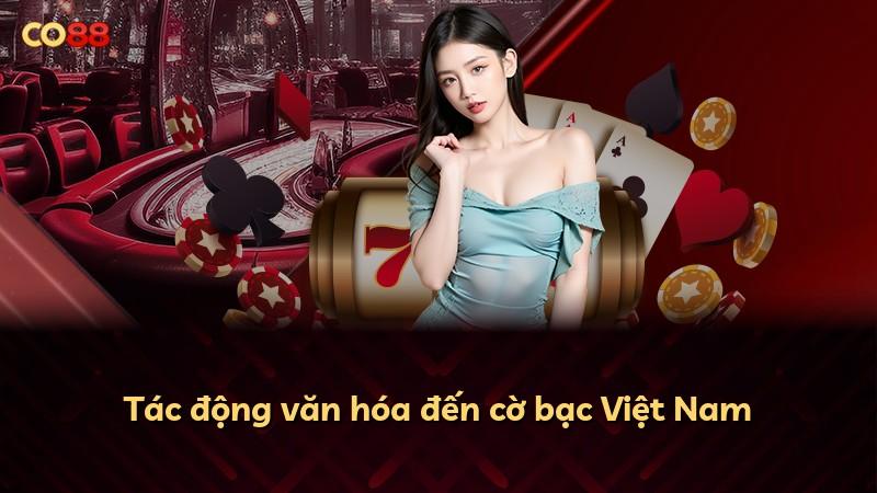 Tác động văn hóa đến cờ bạc Việt Nam