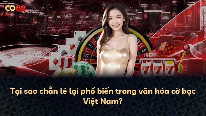 Tại sao chẵn lẻ lại phổ biến trong văn hóa cờ bạc Việt Nam?