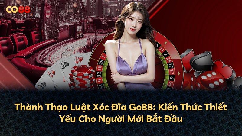 Thành Thạo Luật Xóc Đĩa Go88: Kiến Thức Thiết Yếu Cho Người Mới Bắt Đầu