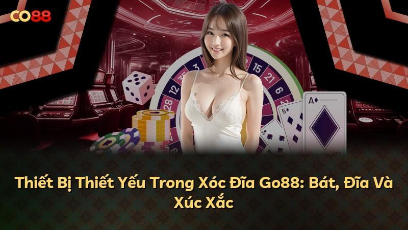 Thiết Bị Thiết Yếu Trong Xóc Đĩa Go88: Bát, Đĩa Và Xúc Xắc
