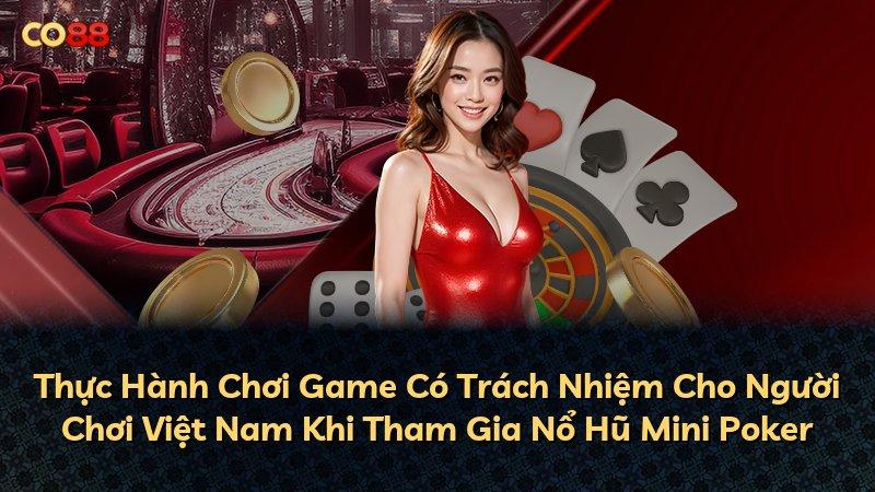 Thực Hành Chơi Game Có Trách Nhiệm Cho Người Chơi Việt Nam Khi Tham Gia Nổ Hũ Mini Poker