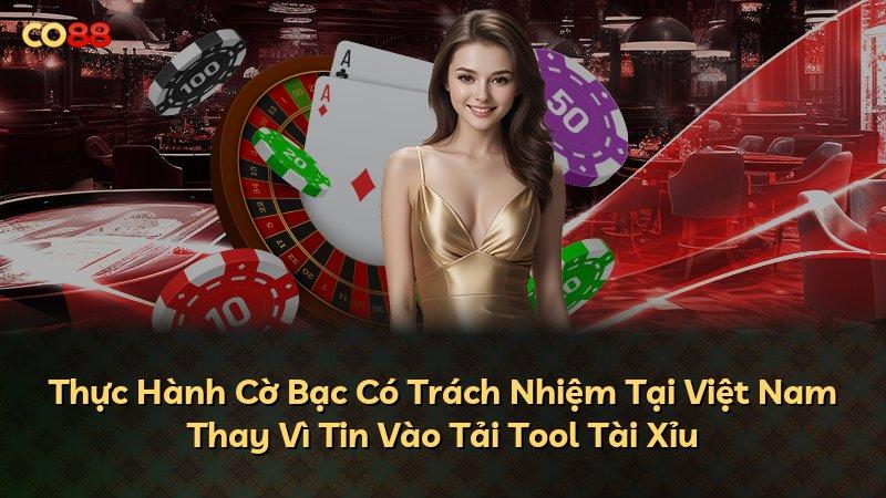 Thực Hành Cờ Bạc Có Trách Nhiệm Tại Việt Nam Thay Vì Tin Vào Tải Tool Tài Xỉu