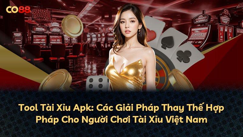 Tool Tài Xỉu Apk: Các Giải Pháp Thay Thế Hợp Pháp Cho Người Chơi Tài Xỉu Việt Nam