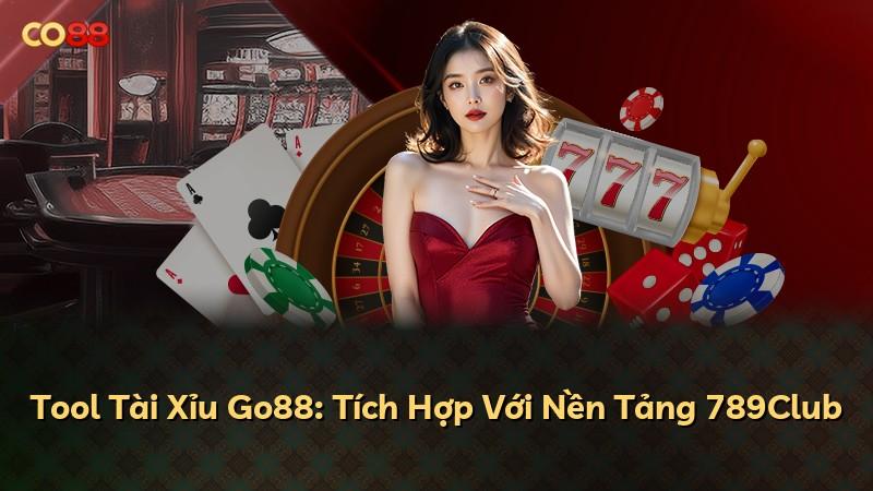 Tool Tài Xỉu Go88: Tích Hợp Với Nền Tảng 789Club