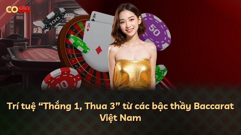 Trí tuệ “Thắng 1, Thua 3” từ các bậc thầy Baccarat Việt Nam
